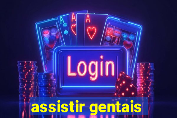 assistir gentais